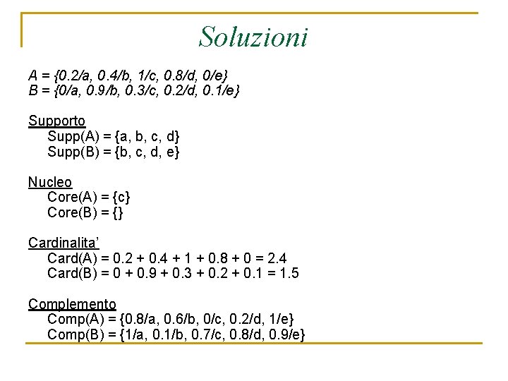 Soluzioni A = {0. 2/a, 0. 4/b, 1/c, 0. 8/d, 0/e} B = {0/a,