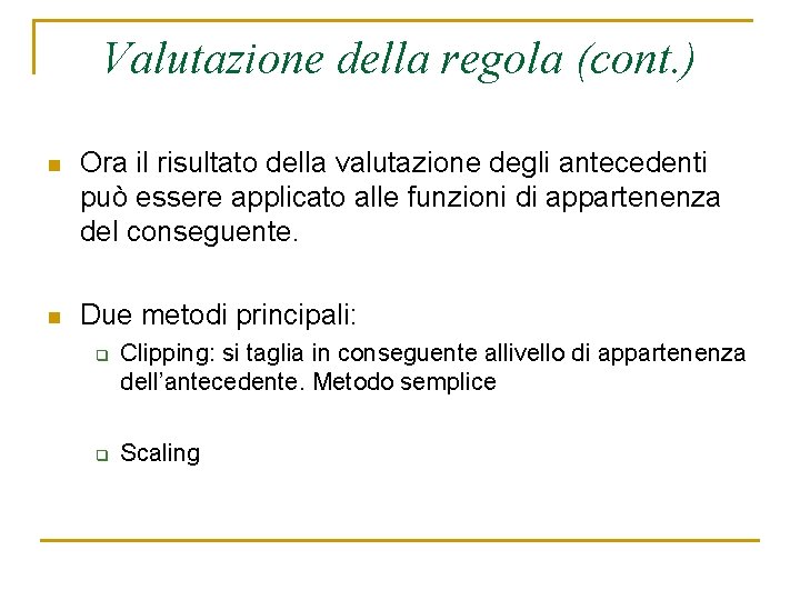Valutazione della regola (cont. ) n Ora il risultato della valutazione degli antecedenti può