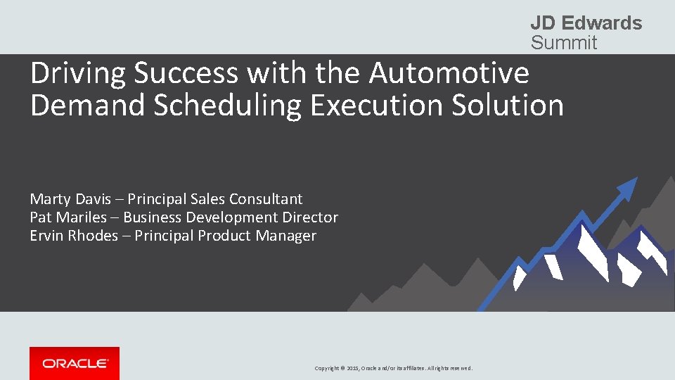 JD Edwards Summit Driving Success with the Automotive Demand Scheduling Execution Solution Marty Davis
