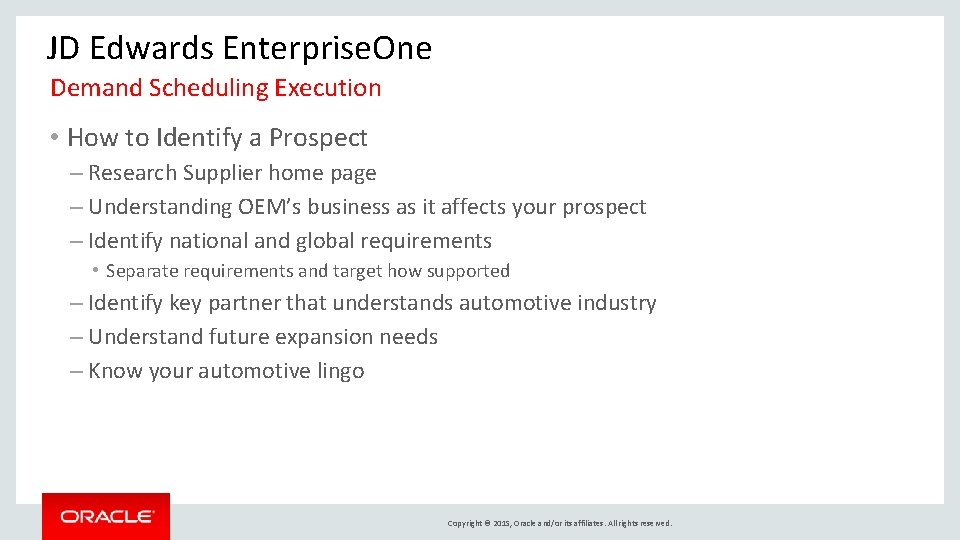 JD Edwards Enterprise. One Demand Scheduling Execution • How to Identify a Prospect –