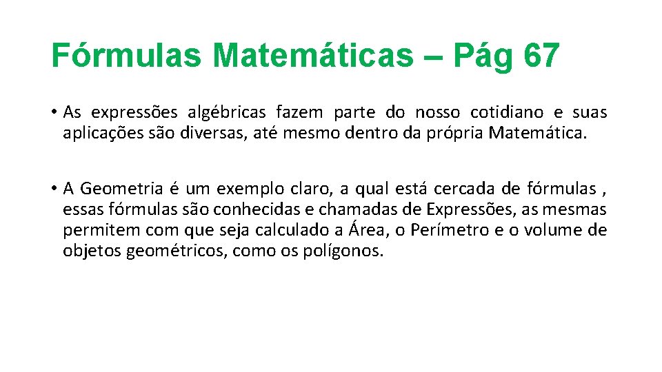 Fórmulas Matemáticas – Pág 67 • As expressões algébricas fazem parte do nosso cotidiano