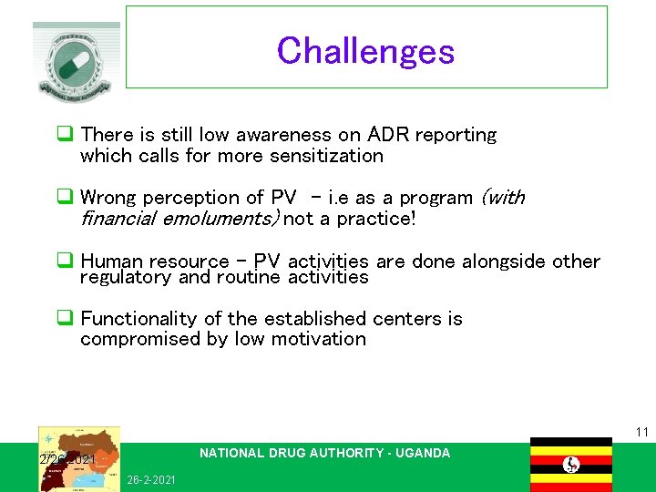 Challenges q There is still low awareness on ADR reporting which calls for more