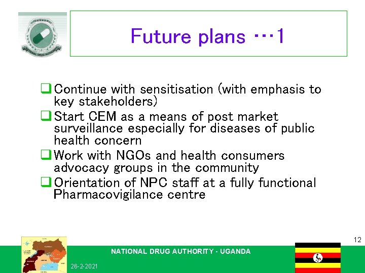 Future plans … 1 q Continue with sensitisation (with emphasis to key stakeholders) q