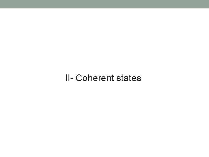 II- Coherent states 