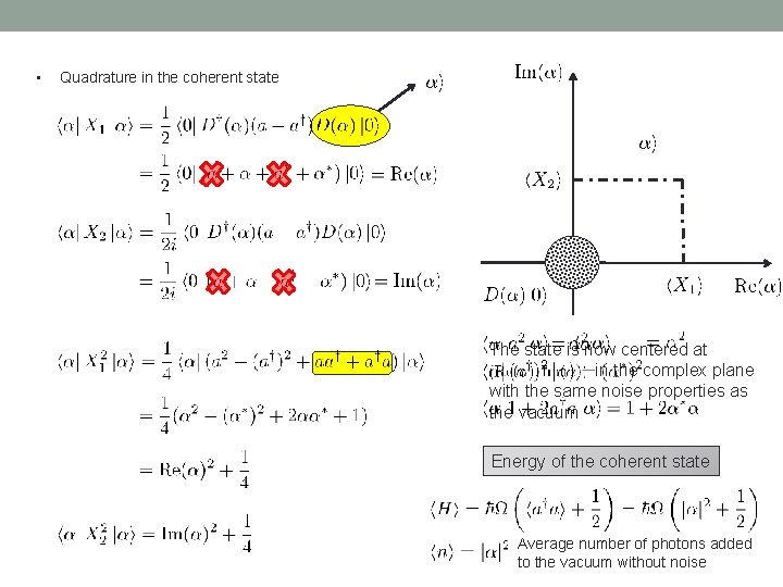  • Quadrature in the coherent state The state is now centered at in