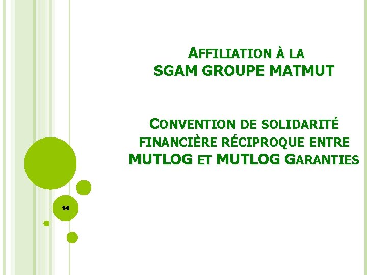  AFFILIATION À LA SGAM GROUPE MATMUT CONVENTION DE SOLIDARITÉ FINANCIÈRE RÉCIPROQUE ENTRE MUTLOG