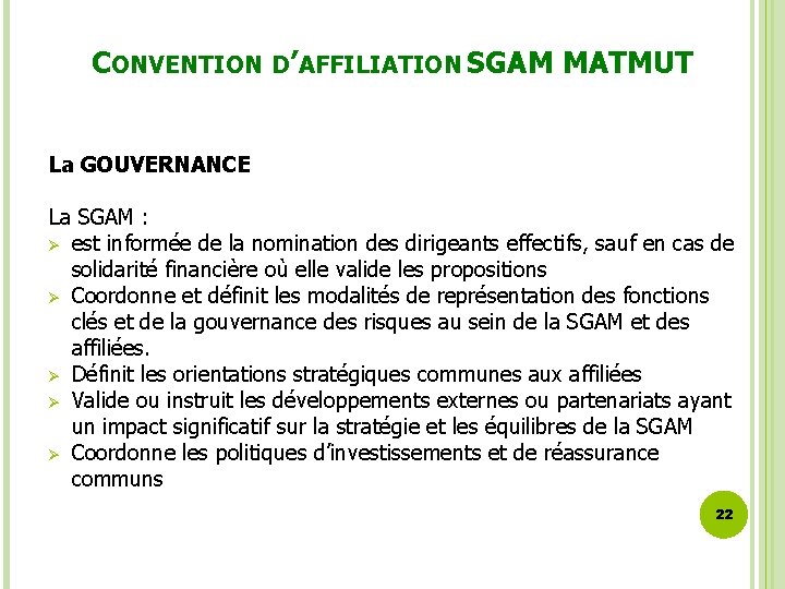 CONVENTION D’AFFILIATION SGAM MATMUT La GOUVERNANCE La SGAM : Ø est informée de la