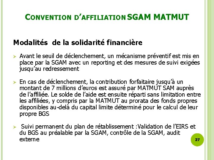 CONVENTION D’AFFILIATION SGAM MATMUT Modalités de la solidarité financière Ø Avant le seuil de