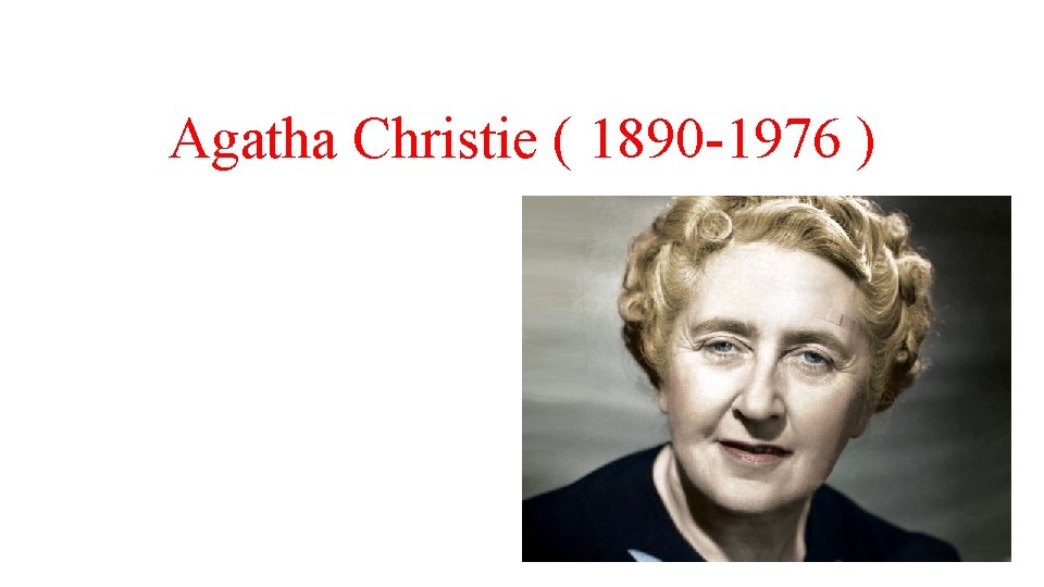 Agatha Christie ( 1890 -1976 ) 