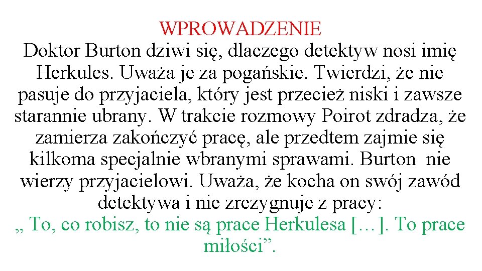 WPROWADZENIE Doktor Burton dziwi się, dlaczego detektyw nosi imię Herkules. Uważa je za pogańskie.