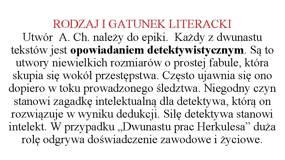 RODZAJ I GATUNEK LITERACKI Utwór A. Ch. należy do epiki. Każdy z dwunastu tekstów