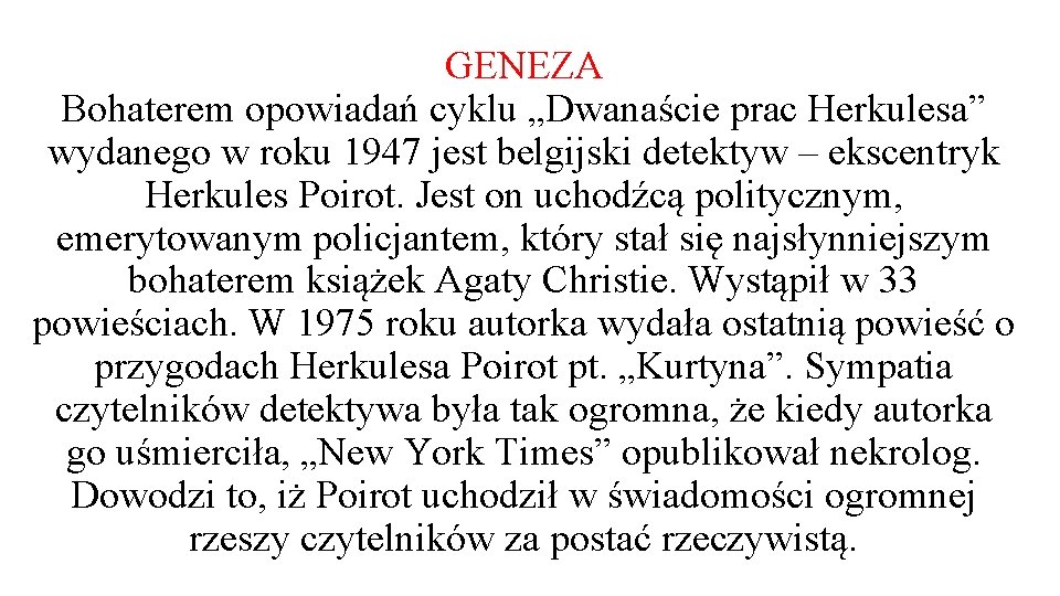 GENEZA Bohaterem opowiadań cyklu „Dwanaście prac Herkulesa” wydanego w roku 1947 jest belgijski detektyw