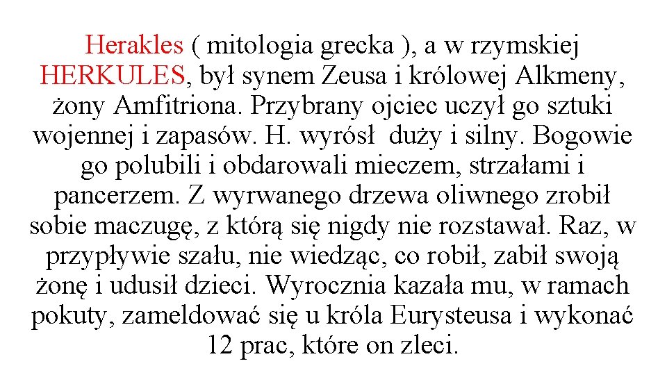 Herakles ( mitologia grecka ), a w rzymskiej HERKULES, był synem Zeusa i królowej