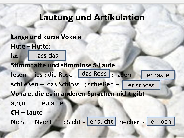 Lautung und Artikulation Lange und kurze Vokale Hüte – Hütte; lass das las –