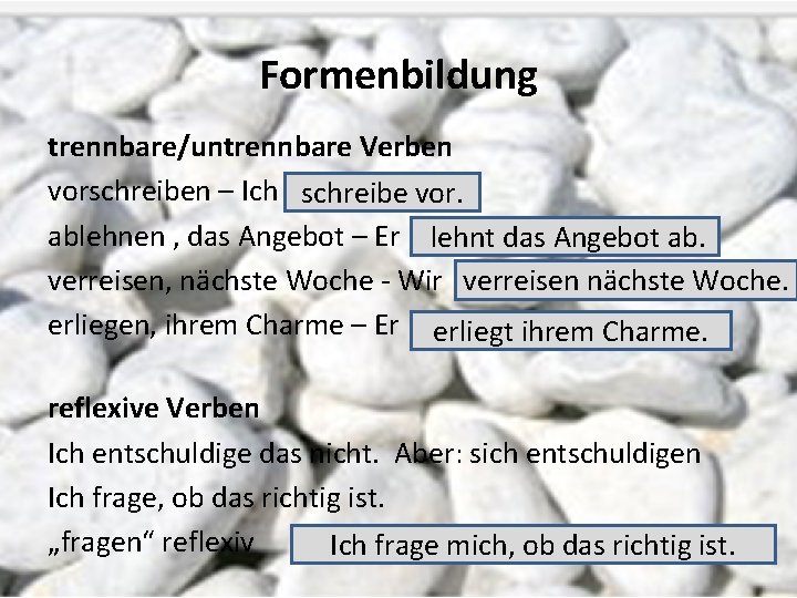 Formenbildung trennbare/untrennbare Verben vorschreiben – Ich schreibe vor. ablehnen , das Angebot – Er