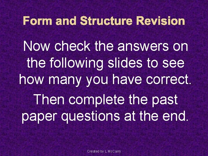 Form and Structure Revision Now check the answers on the following slides to see