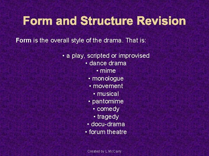 Form and Structure Revision Form is the overall style of the drama. That is: