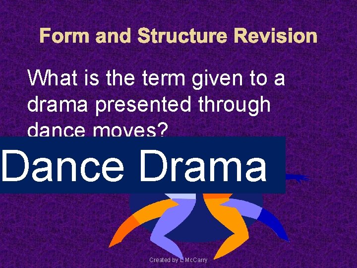 Form and Structure Revision What is the term given to a drama presented through