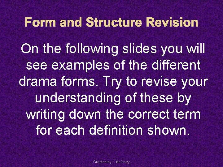 Form and Structure Revision On the following slides you will see examples of the