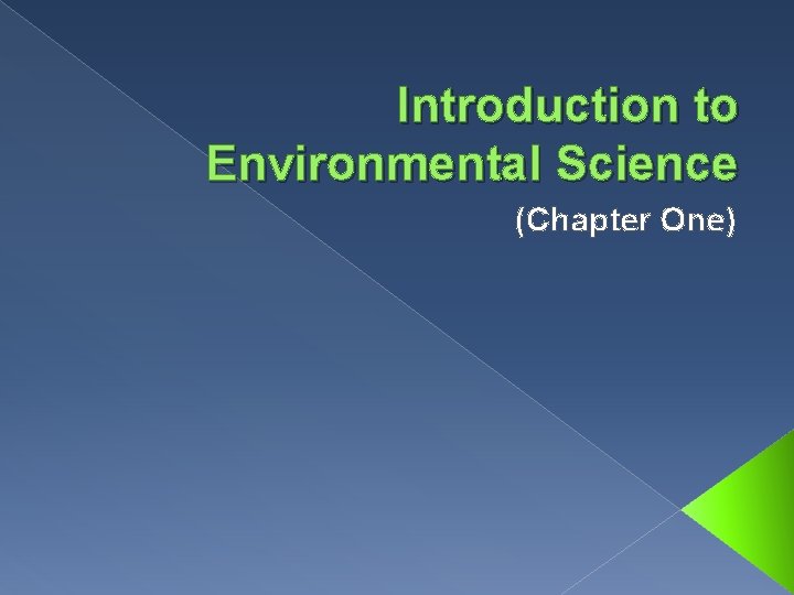 Introduction to Environmental Science (Chapter One) 