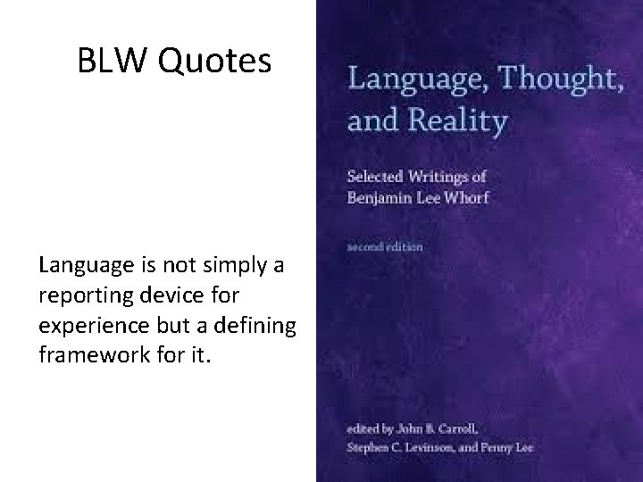 BLW Quotes Language is not simply a reporting device for experience but a defining