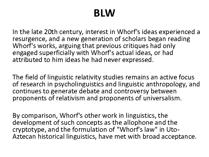 BLW In the late 20 th century, interest in Whorf's ideas experienced a resurgence,
