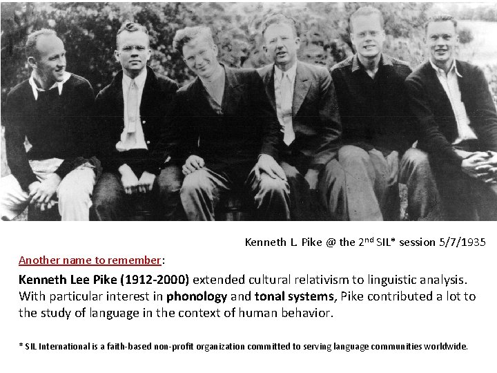Kenneth L. Pike @ the 2 nd SIL* session 5/7/1935 Another name to remember: