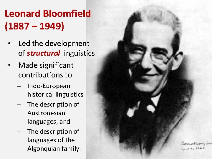 Leonard Bloomfield (1887 – 1949) • Led the development of structural linguistics • Made