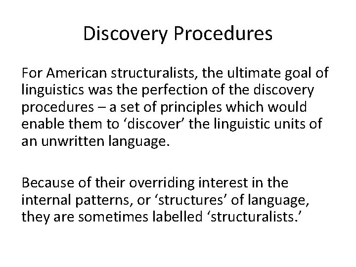 Discovery Procedures For American structuralists, the ultimate goal of linguistics was the perfection of