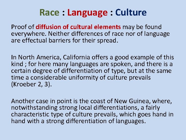 Race : Language : Culture Proof of diffusion of cultural elements may be found