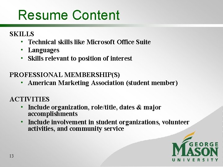 Resume Content SKILLS • Technical skills like Microsoft Office Suite • Languages • Skills Resume Content SKILLS • Technical skills like Microsoft Office Suite • Languages • Skills