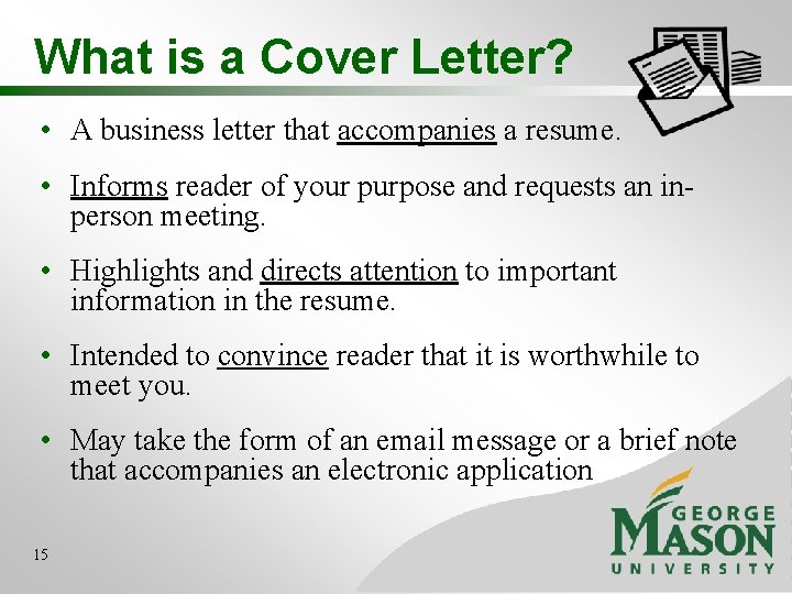 What is a Cover Letter? • A business letter that accompanies a resume. • What is a Cover Letter? • A business letter that accompanies a resume. •