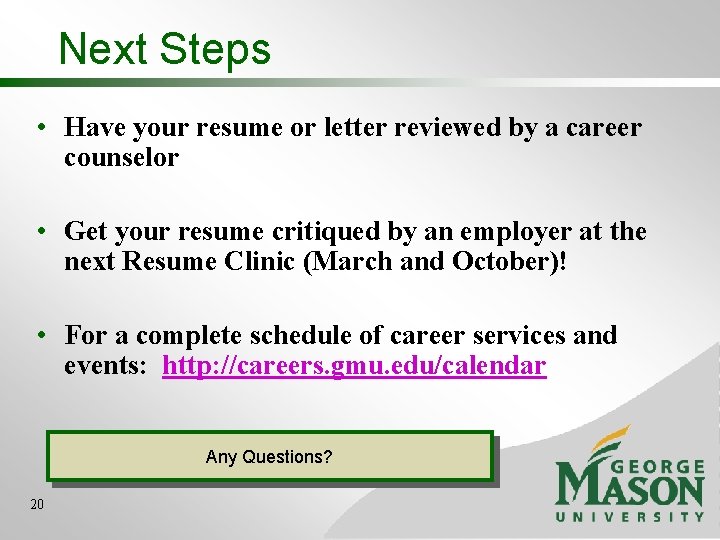 Next Steps • Have your resume or letter reviewed by a career counselor • Next Steps • Have your resume or letter reviewed by a career counselor •