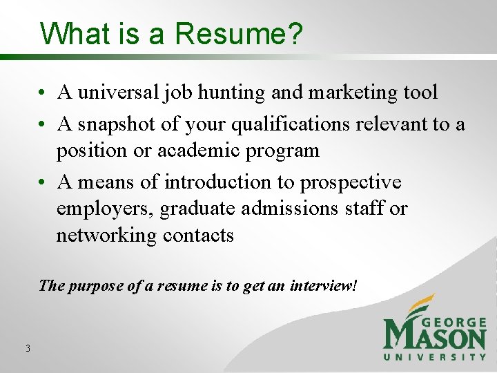 What is a Resume? • A universal job hunting and marketing tool • A What is a Resume? • A universal job hunting and marketing tool • A