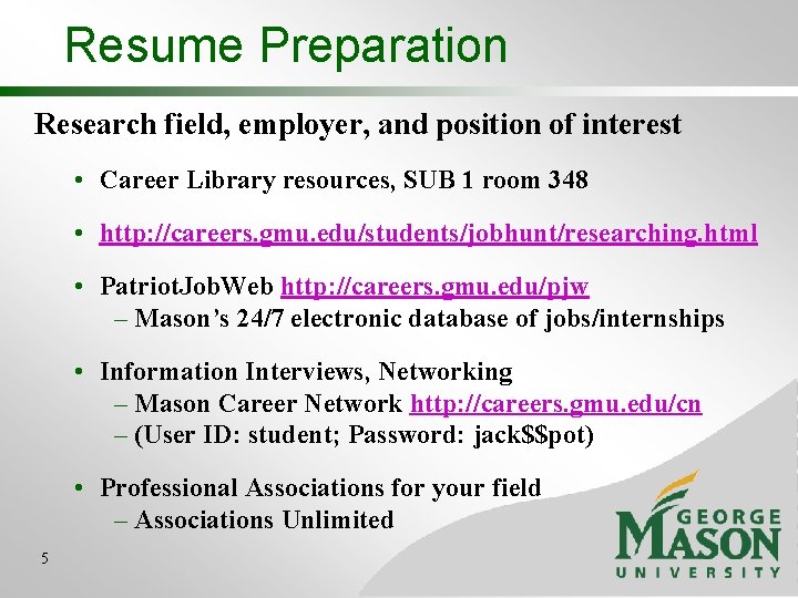 Resume Preparation Research field, employer, and position of interest • Career Library resources, SUB Resume Preparation Research field, employer, and position of interest • Career Library resources, SUB