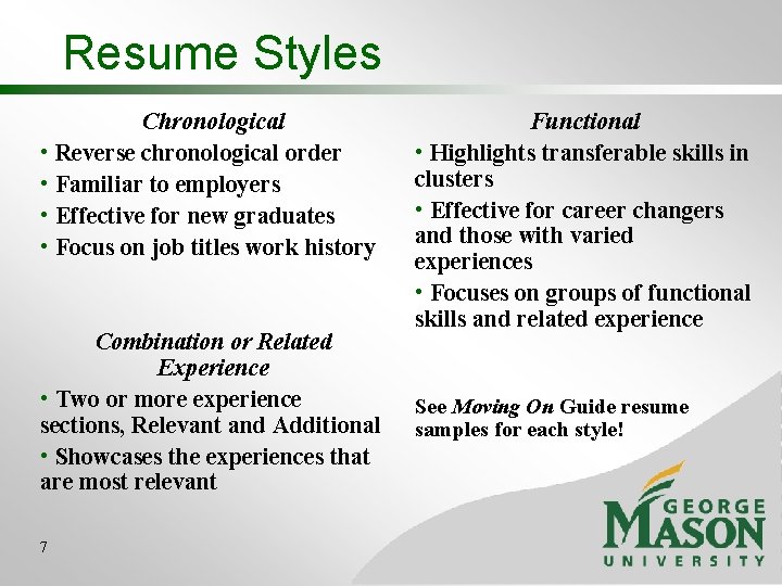 Resume Styles Chronological • Reverse chronological order • Familiar to employers • Effective for Resume Styles Chronological • Reverse chronological order • Familiar to employers • Effective for