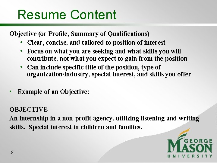 Resume Content Objective (or Profile, Summary of Qualifications) • Clear, concise, and tailored to Resume Content Objective (or Profile, Summary of Qualifications) • Clear, concise, and tailored to