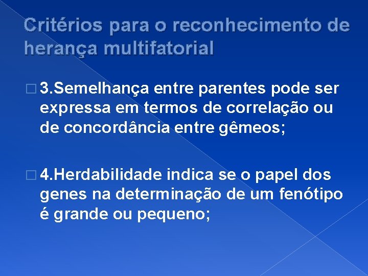 Critérios para o reconhecimento de herança multifatorial � 3. Semelhança entre parentes pode ser