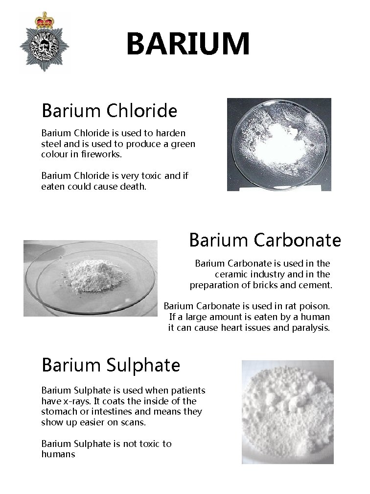 BARIUM Barium Chloride is used to harden steel and is used to produce a