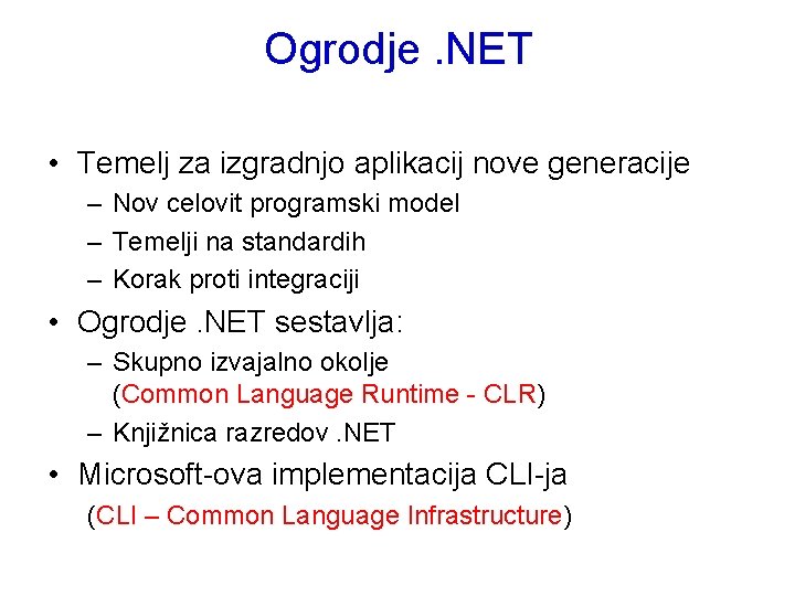 Ogrodje. NET • Temelj za izgradnjo aplikacij nove generacije – Nov celovit programski model