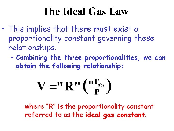 The Ideal Gas Law • This implies that there must exist a proportionality constant