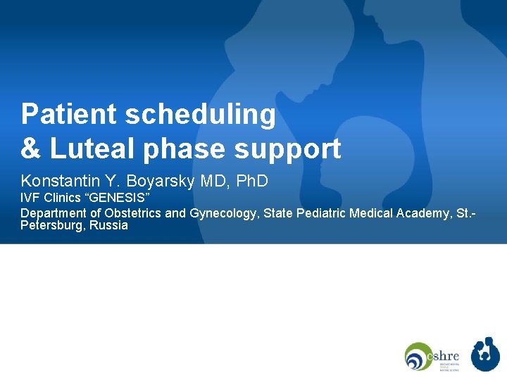 Patient scheduling & Luteal phase support Konstantin Y. Boyarsky MD, Ph. D IVF Clinics