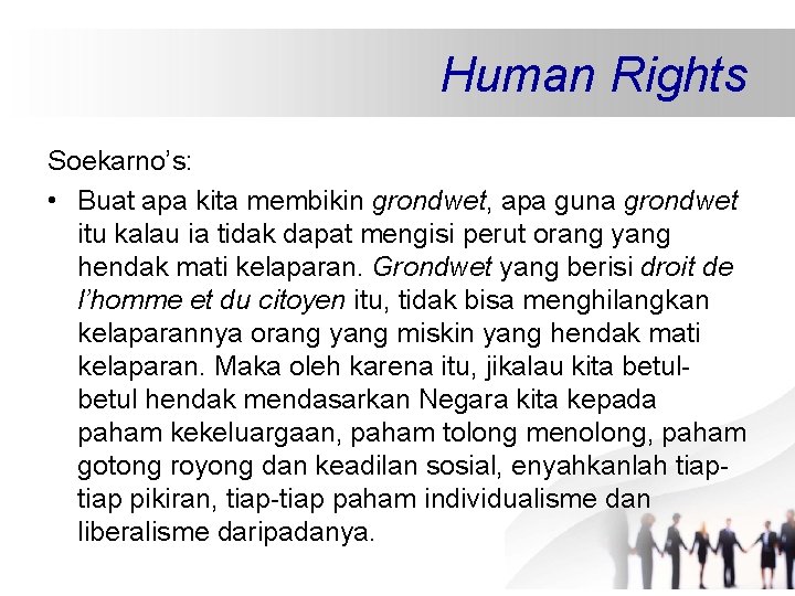 Human Rights Soekarno’s: • Buat apa kita membikin grondwet, apa guna grondwet itu kalau Human Rights Soekarno’s: • Buat apa kita membikin grondwet, apa guna grondwet itu kalau