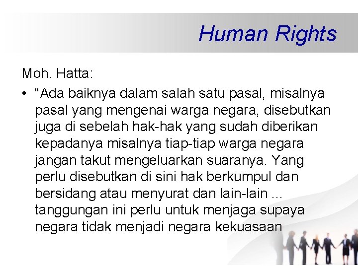 Human Rights Moh. Hatta: • “Ada baiknya dalam salah satu pasal, misalnya pasal yang Human Rights Moh. Hatta: • “Ada baiknya dalam salah satu pasal, misalnya pasal yang