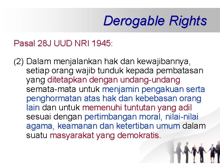 Derogable Rights Pasal 28 J UUD NRI 1945: (2) Dalam menjalankan hak dan kewajibannya, Derogable Rights Pasal 28 J UUD NRI 1945: (2) Dalam menjalankan hak dan kewajibannya,