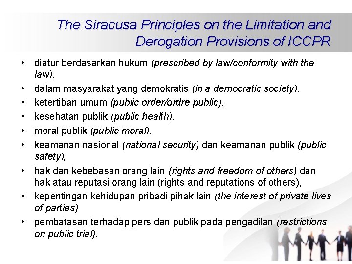 The Siracusa Principles on the Limitation and Derogation Provisions of ICCPR • diatur berdasarkan The Siracusa Principles on the Limitation and Derogation Provisions of ICCPR • diatur berdasarkan