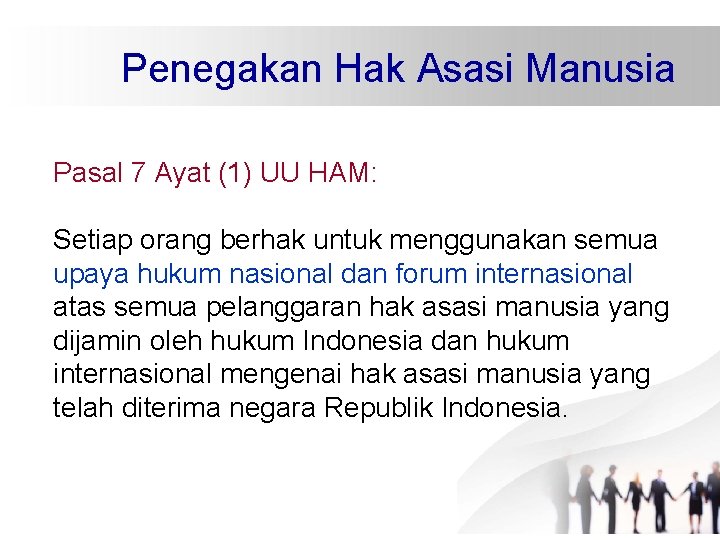 Penegakan Hak Asasi Manusia Pasal 7 Ayat (1) UU HAM: Setiap orang berhak untuk Penegakan Hak Asasi Manusia Pasal 7 Ayat (1) UU HAM: Setiap orang berhak untuk