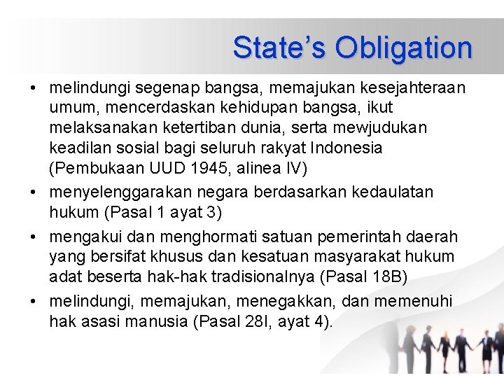 State’s Obligation • melindungi segenap bangsa, memajukan kesejahteraan umum, mencerdaskan kehidupan bangsa, ikut melaksanakan State’s Obligation • melindungi segenap bangsa, memajukan kesejahteraan umum, mencerdaskan kehidupan bangsa, ikut melaksanakan