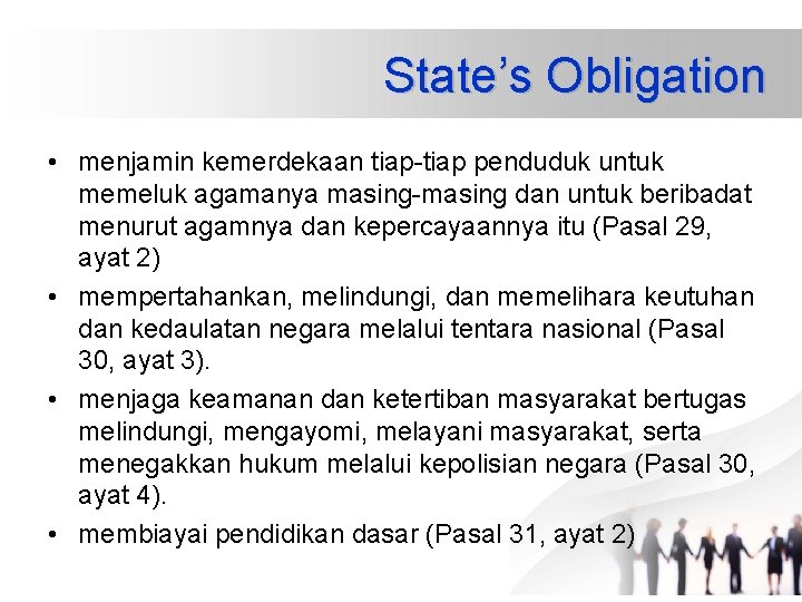 State’s Obligation • menjamin kemerdekaan tiap-tiap penduduk untuk memeluk agamanya masing-masing dan untuk beribadat State’s Obligation • menjamin kemerdekaan tiap-tiap penduduk untuk memeluk agamanya masing-masing dan untuk beribadat