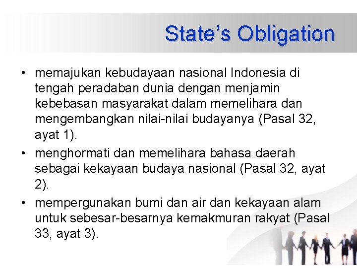 State’s Obligation • memajukan kebudayaan nasional Indonesia di tengah peradaban dunia dengan menjamin kebebasan State’s Obligation • memajukan kebudayaan nasional Indonesia di tengah peradaban dunia dengan menjamin kebebasan